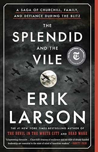 Erik Larson/The Splendid and the Vile@ A Saga of Churchill, Family, and Defiance During