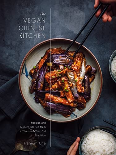 Hannah Che The Vegan Chinese Kitchen Recipes And Modern Stories From A Thousand Year O 
