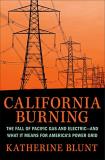 Katherine Blunt California Burning The Fall Of Pacific Gas And Electric And What It 