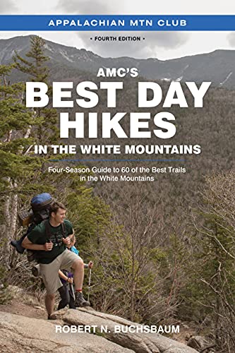Robert Buchsbaum Amc's Best Day Hikes In The White Mountains Four Season Guide To 60 Of The Best Trails In The 0004 Edition; 