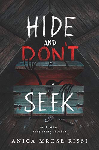 Anica Mrose Rissi/Hide and Don't Seek@ And Other Very Scary Stories