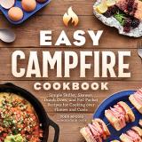 Mountain Dude Easy Campfire Cookbook Simple Skillet Skewer Dutch Oven And Foil Pack 