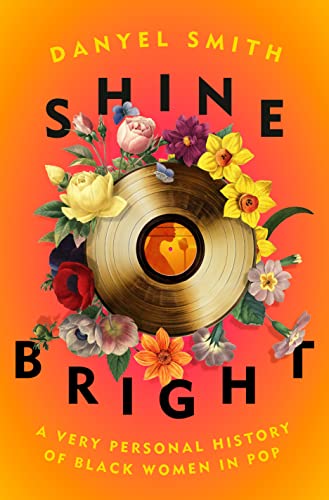 Danyel Smith/Shine Bright@A Very Personal History of Black Women in Pop