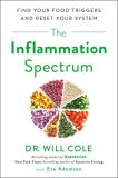 Will Cole The Inflammation Spectrum Find Your Food Triggers And Reset Your System 