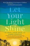 Ali Smith Let Your Light Shine How Mindfulness Can Empower Children And Rebuild 