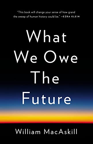 William Macaskill What We Owe The Future 