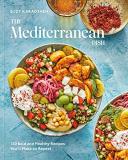 Suzy Karadsheh The Mediterranean Dish 120 Bold And Healthy Recipes You'll Make On Repea 