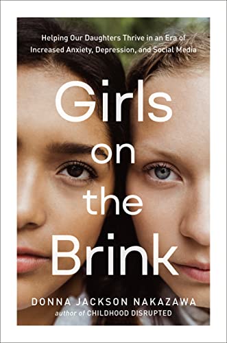 Donna Jackson Nakazawa/Girls on the Brink@ Helping Our Daughters Thrive in an Era of Increas