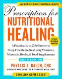 Phyllis A. Balch Prescription For Nutritional Healing Sixth Editio A Practical A To Z Reference To Drug Free Remedie 