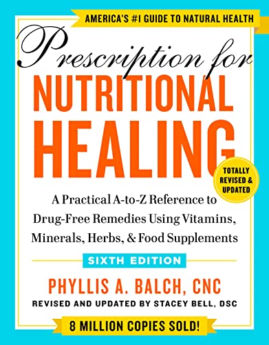 Phyllis A. Balch Prescription For Nutritional Healing Sixth Editio A Practical A To Z Reference To Drug Free Remedie 