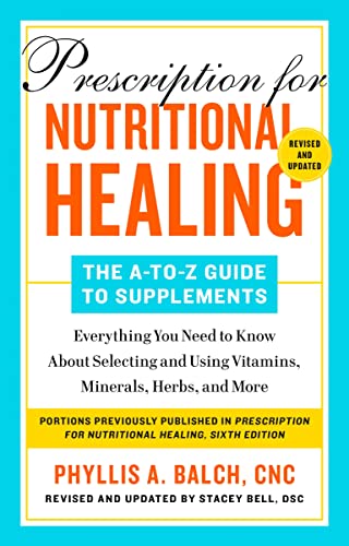 Phyllis A. Balch Prescription For Nutritional Healing The A To Z Guide To Supplements 6th Edition Eve 