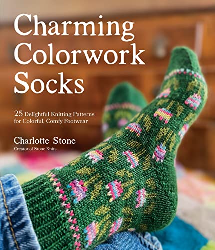 Charlotte Stone Charming Colorwork Socks 25 Delightful Knitting Patterns For Colorful Com 