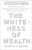 Dorothy A. Brown The Whiteness Of Wealth How The Tax System Impoverishes Black Americans 