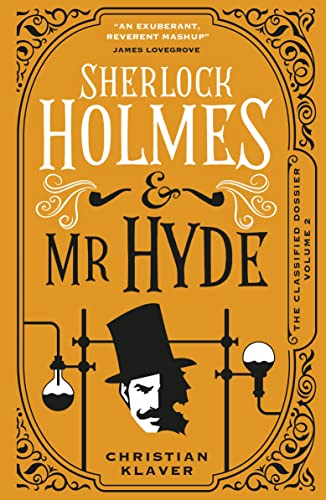 Christian Klaver Sherlock Holmes And Mr Hyde The Classified Dossier 