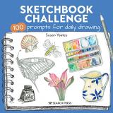 Susan Yeates Sketchbook Challenge 100 Prompts For Everyday Drawing 