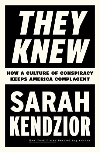 Sarah Kendzior/They Knew@ How a Culture of Conspiracy Keeps America Complac