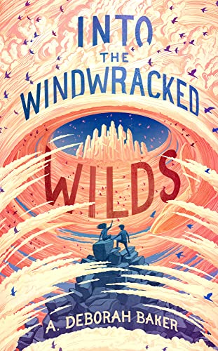 A. Deborah Baker Into The Windwracked Wilds 