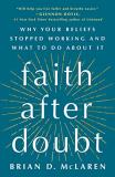 Brian D. Mclaren Faith After Doubt Why Your Beliefs Stopped Working And What To Do A 