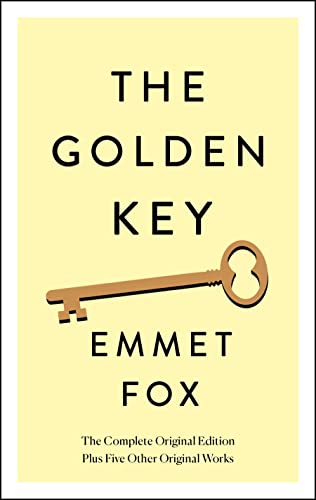 Emmet Fox The Golden Key The Complete Original Edition Plus Five Other Or 