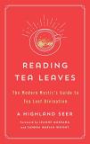 A. Highland Seer Reading Tea Leaves The Modern Mystic's Guide To Tea Leaf Divination 