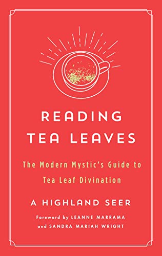 A. Highland Seer Reading Tea Leaves The Modern Mystic's Guide To Tea Leaf Divination 