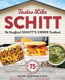 Rachel Floyd Tastes Like Schitt The Unofficial Schitt's Creek Cookbook 