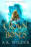 A. K. Wilder Crown Of Bones 