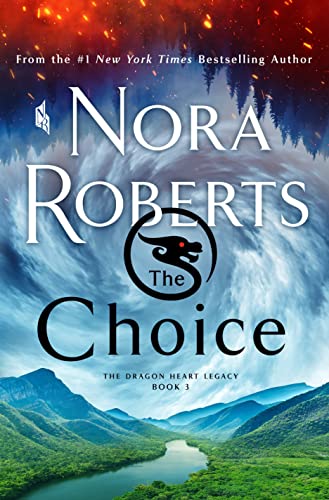 Nora Roberts/The Choice@ The Dragon Heart Legacy, Book 3