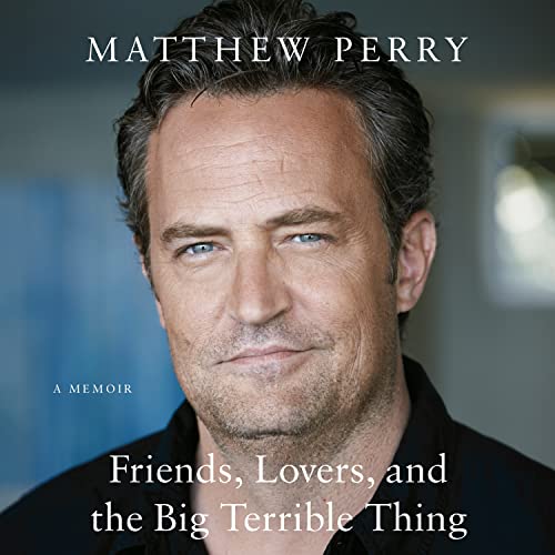 Matthew Perry Friends Lovers And The Big Terrible Thing A Memoir 