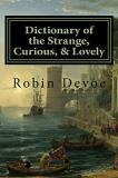Robin Devoe Dictionary Of The Strange Curious & Lovely 