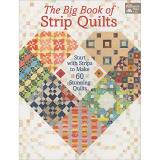 Karen M. Burns The Big Book Of Strip Quilts Start With Strips To Make 60 Stunning Quilts 