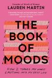 Lauren Martin The Book Of Moods How I Turned My Worst Emotions Into My Best Life 