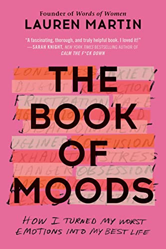 Lauren Martin The Book Of Moods How I Turned My Worst Emotions Into My Best Life 