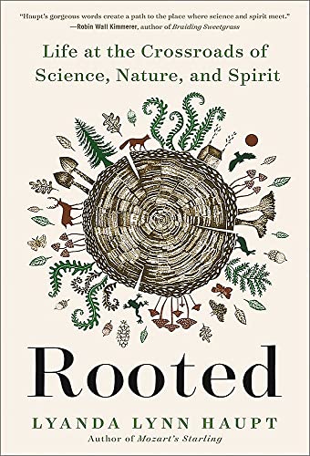 Lyanda Lynn Haupt Rooted Life At The Crossroads Of Science Nature And Sp 