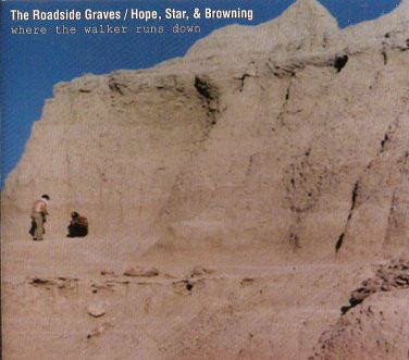 The Roadside Graves / Hope, Star, & Browning/Where The Walker Runs Down