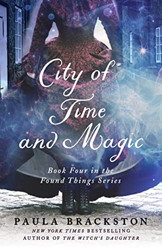 Paula Brackston City Of Time And Magic Book Four In The Found Things Series 