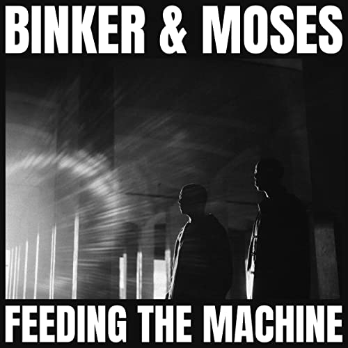 Binker & Moses/Feeding The Machine