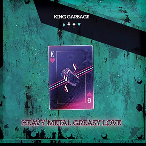 King Garbage/Heavy Metal Greasy Love