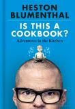 Heston Blumenthal Is This A Cookbook? Adventures In The Kitchen 