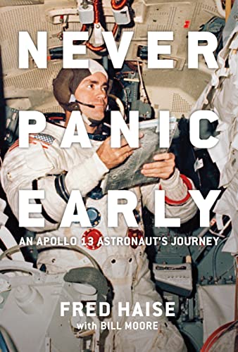 Fred Haise/Never Panic Early@ An Apollo 13 Astronaut's Journey