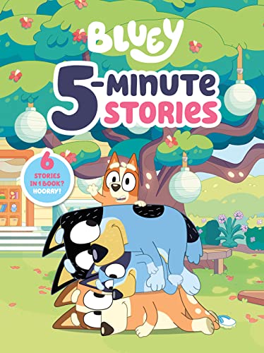 Penguin Young Readers Licenses Bluey 5 Minute Stories 6 Stories In 1 Book? Hooray! 