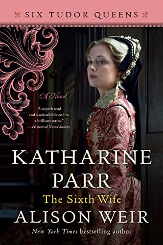 Alison Weir Katharine Parr The Sixth Wife 