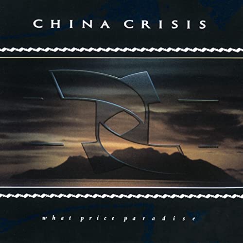 China Crisis/What Price Paradise