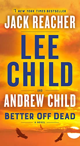 Lee Child/Better Off Dead@ A Jack Reacher Novel