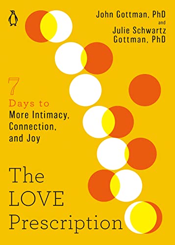 John Gottman The Love Prescription Seven Days To More Intimacy Connection And Joy 