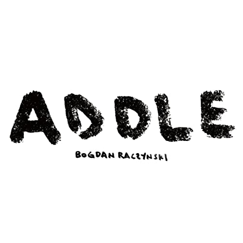 Bogdan Raczynski/ADDLE@2LP