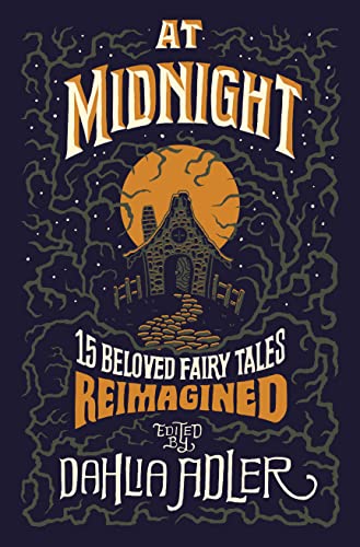 Dahlia Adler/At Midnight@ 15 Beloved Fairy Tales Reimagined