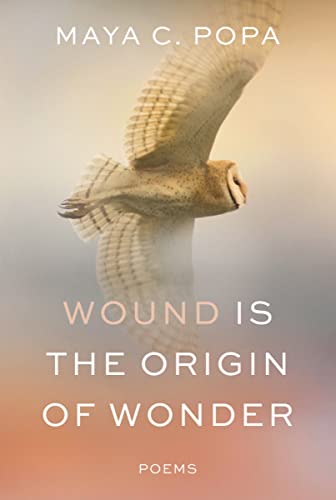 Maya C. Popa Wound Is The Origin Of Wonder Poems 
