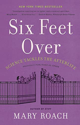 Mary Roach/Six Feet Over@ Science Tackles the Afterlife