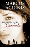 Marcos Aguinis La Pasi?n Seg?n Carmela The Passion According To 
